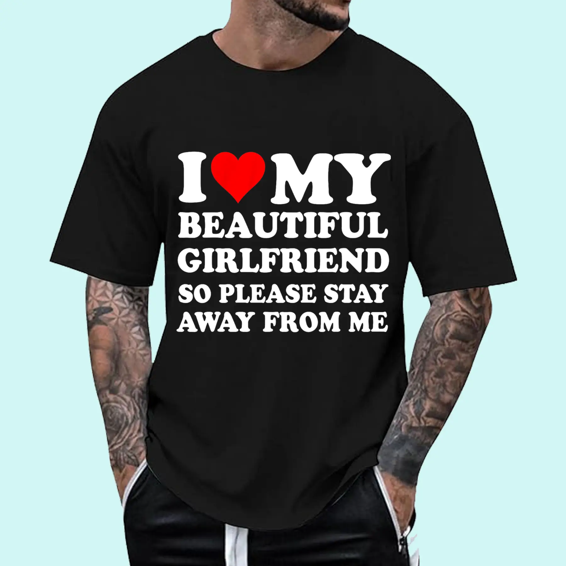 I Love My Beautiful Girlfriend So Please Stay Away From Me T-Shirt, Unisex Cotton Tee, Menswear Top Crewneck
