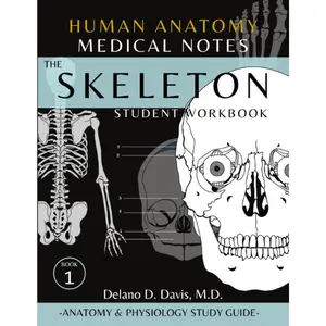 Human Anatomy: The Skeletal System Student Workbook |: Anatomy and Physiology Study Guide.