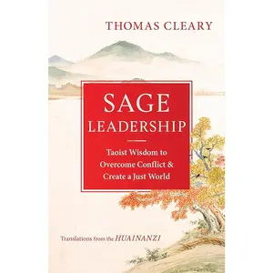 Sage Leadership: Taoist Wisdom to Overcome Conflict and Create a Just World