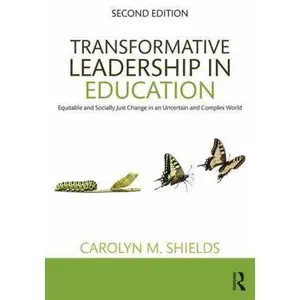 USED-Transformative Leadership in Education: Equitable and Socially Just Change in an Uncertain and Complex World by Shields, Carolyn M. (Paperback)