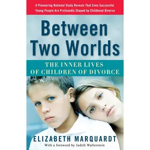 USED-Between Two Worlds: The Inner Lives of Children of Divorce by Marquardt, Elizabeth (Paperback)