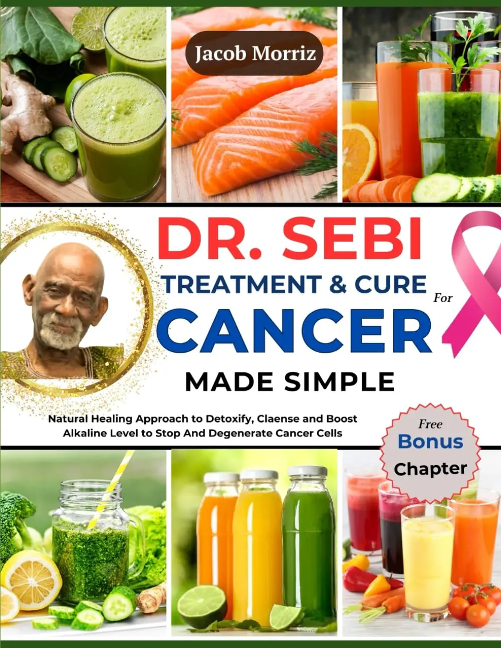 DR. SEBI TREATMENT & CURE FOR CANCER MADE SIMPLE: Natural Healing Approach to Detoxify, Claense and Boost Alkaline Level to Stop And Degenerate Cancer Cells Paperback...