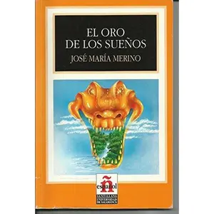 USED-El oro de los sueños (Leer en español nivel 4) by Jose Maria Merino (Paperback)