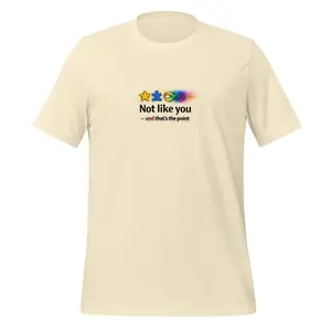 Adult "Not like you-and that's the point'  Unisex t-shirt