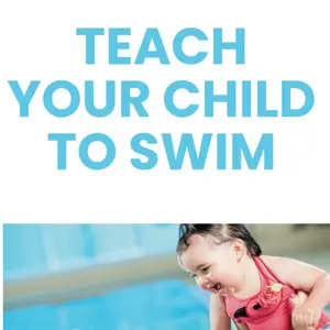 Teach your child to swim I Easy to follow steps to build strong swimmers