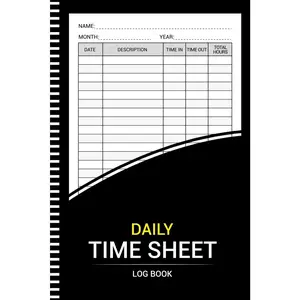 Daily Time Sheet log book: Work Hours Time Sheets Log For Employees (108 Pages 6"x9" Inches)