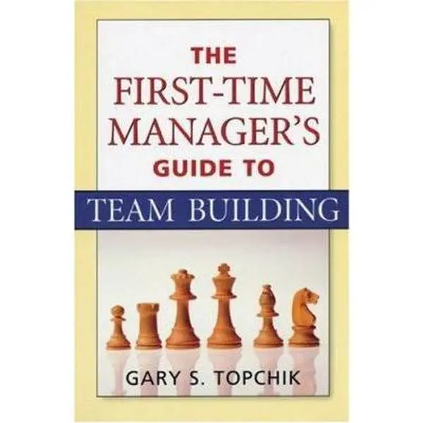 USED Book - The First-Time Manager's Guide to Team Building by Gary S. Topchik (Paperback) - english