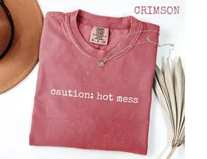 Comfort Colors Caution: Hot Mess T-shirt, Funny Disaster Graphic Tee for Women, Chaotic Mood Quote Shirt, Gift for Her, Women's Tee