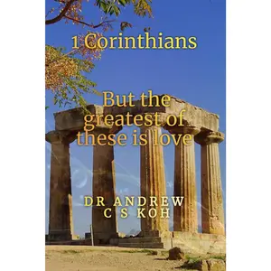 1 Corinthians: But the greatest of these is love