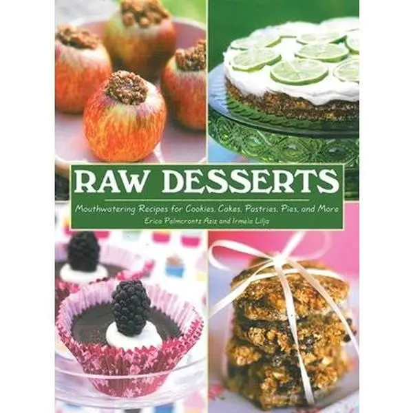 USED-Raw Desserts: Mouthwatering Recipes for Cookies, Cakes, Pastries, Pies, and More by Palmcrantz Aziz, Erica (Hardcover)