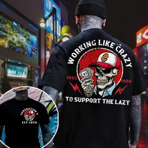 Working Like Crazy Custom Shirt, Sarcastic Gen X Adult Gift Tee, Supporting the Lazy Shirt, Hoodie and Sweatshirt for autumn and winter, Tee for Hard Working Anti Welfare Non Freeloader