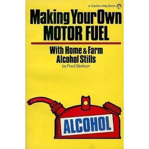 USED-Making Your Own Motor Fuel, With Home and Farm Alcohol Stills by Fred Stetson (Paperback)
