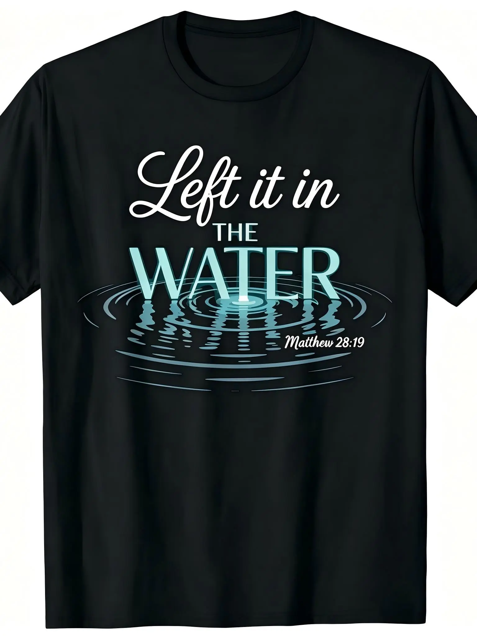 "Left It In The Water" Unisex T-Shirt - Baptism Water Ripple Matthew 28:19 Graphic, Soft Cotton Crew Neck Short Sleeve, Comfortable All-Season Tee, Perfect for Everyday Casual & Believer Style, Summer Spring, Machine Washable