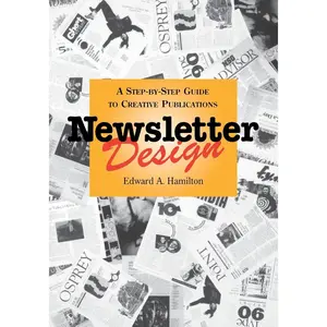 USED-Newsletter Design: A Step-By-Step Guide to Creative Publications by Hamilton, Edward A. (Paperback)