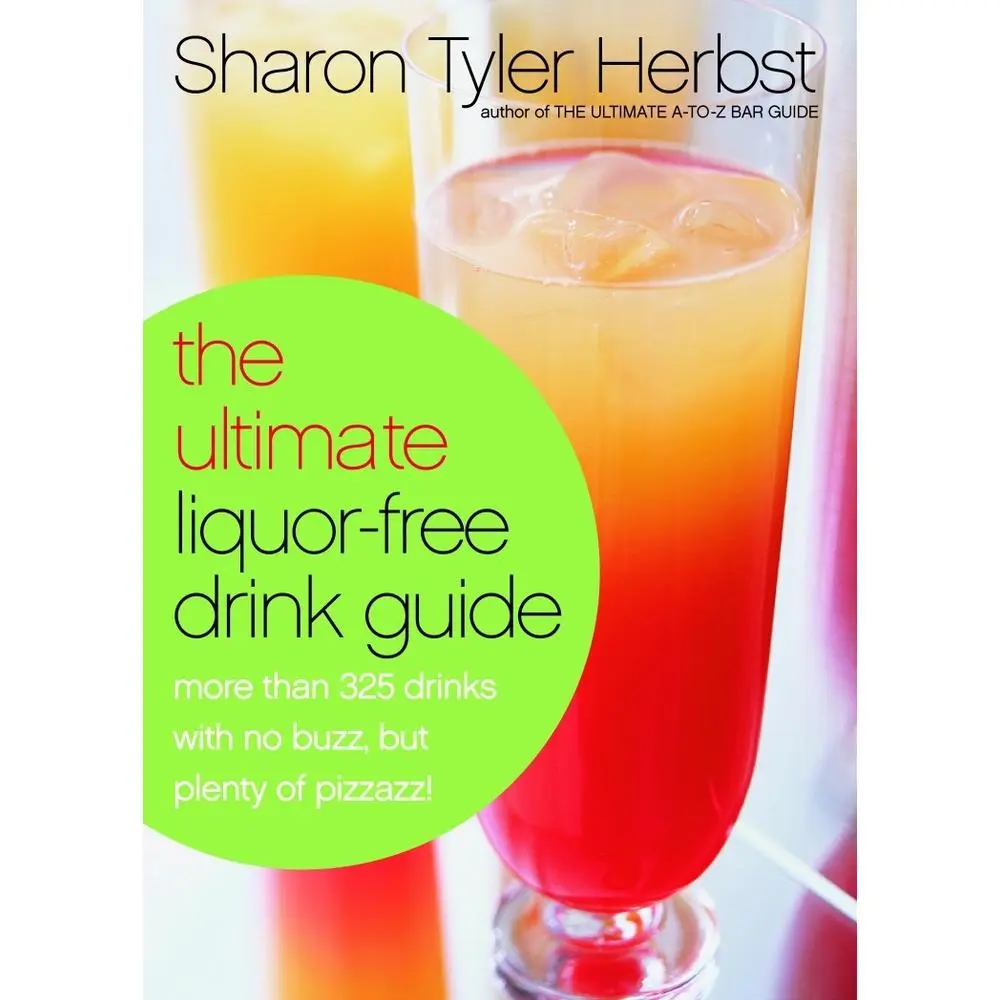 USED-The Ultimate Liquor-Free Drink Guide: More Than 325 Drinks with No Buzz But Plenty Pizzazz! by Herbst, Sharon Tyler (Paperback)