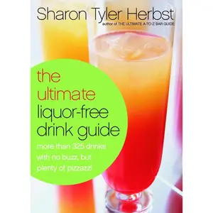 USED-The Ultimate Liquor-Free Drink Guide: More Than 325 Drinks with No Buzz But Plenty Pizzazz! by Herbst, Sharon Tyler (Paperback)