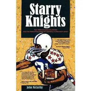 USED-Starry Knights: The 1963 College All - Stars and the Forgotten Story of Football's Greatest Upset by John McCarthy (Paperback)