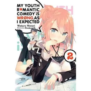 My Youth Romantic Comedy Is Wrong, as I Expected, Vol. 2 (Light Novel): Volume 2 -- Wataru Watari - Paperback