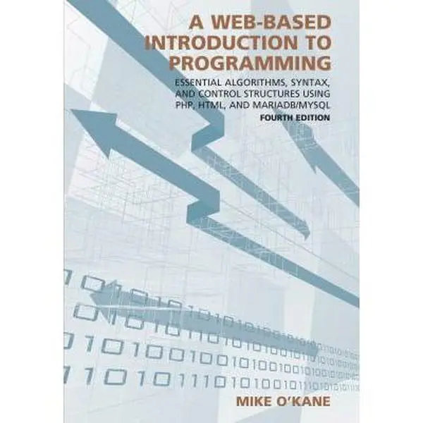USED-A Web-Based Introduction to Programming: Essential Algorithms, Syntax, and Control Structures Using PHP, HTML, and MariaDB/MySQL by Mike O'Kane (Paperback)