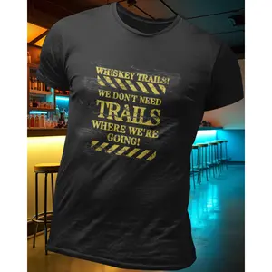 Whiskey Trails We Don't Need Trails T-Shirt Cotton Menswear