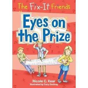 USED-The Fix-It Friends: Eyes on the Prize by Kear, Nicole C. (Hardcover)