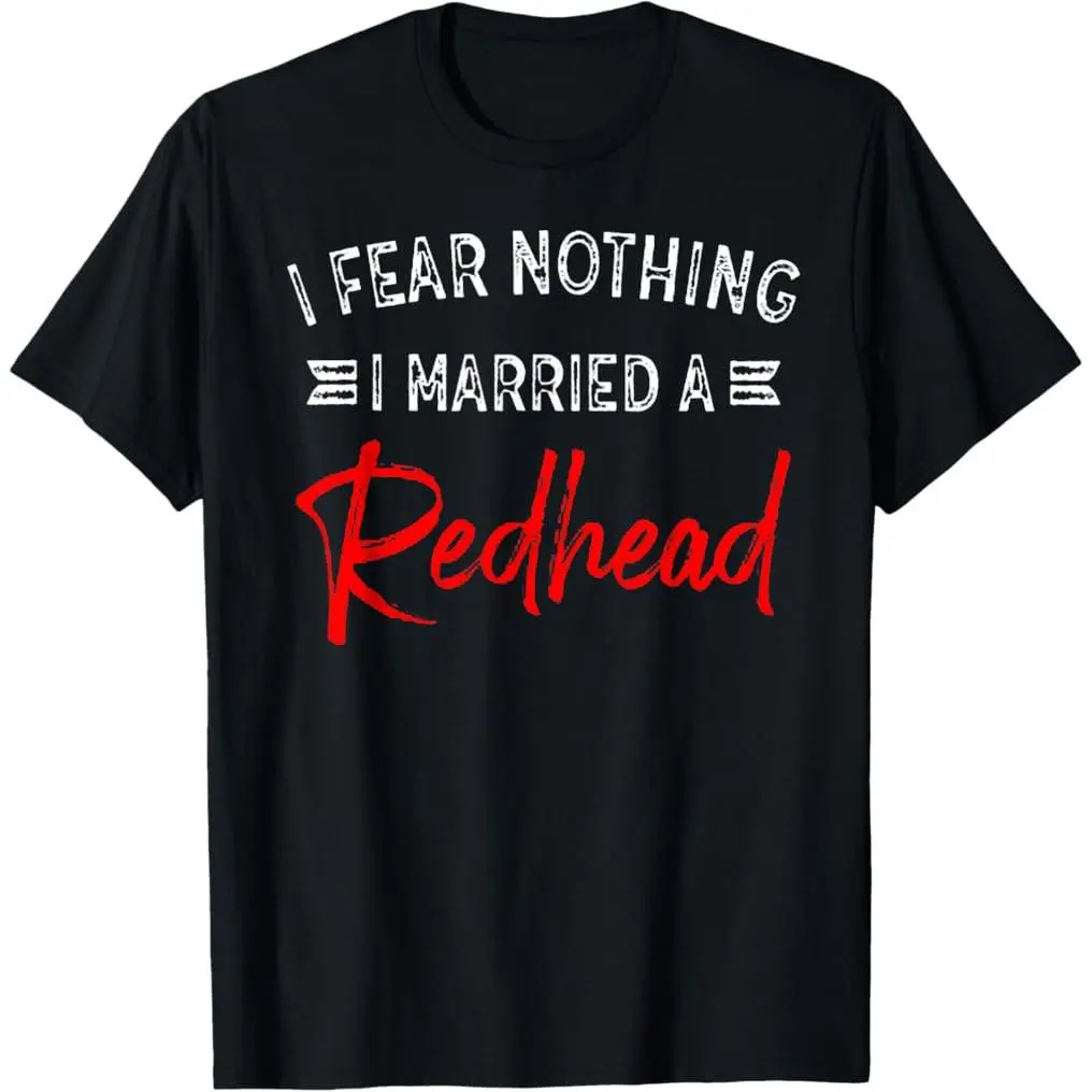 Unisex Soft 100% Premium Cotton Short-Sleeve Casual Menswear Sports Top, "I Fear Nothing I Married A Redhead" Graphic Tee