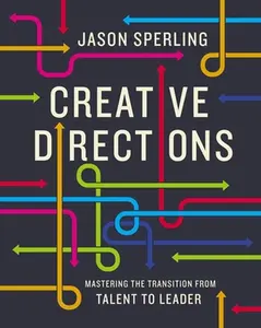USED-Creative Directions: Mastering the Transition from Talent to Leader by Sperling, Jason (Hardcover)