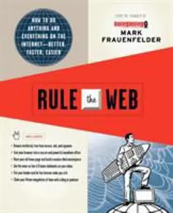 USED-Rule the Web: How to Do Anything and Everything on the Internet--Better, Faster, Easier by Frauenfelder, Mark (Paperback)