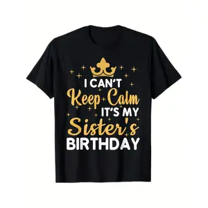 Women'S I Can'T Keep Calm It'S My Sister'S Birthday T-Shirt - Birthday Party Outfit with Golden Crown Graphic - Soft Everyday Tee for Sisters - Sizes S-XXXL - Perfect Birthday Gift for Female C, Stylish Regular Fit Short Sleeve Casual Tops