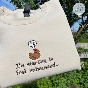 I’m Starting To Feel Exhausted Sleepy Chicken Embroidered Sweatshirt, Cozy Gaming Crewneck, Cute Farm Sim Pullover Gift for Gamers, Relaxed Unisex Casual Wear