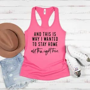 And this is why I wanted to stay home Tank top  Racer Back Sleeveless Top love casual comfortable super soft relaxed fit unisex Sizing womenswear Streetwear  Summer Everyday Style