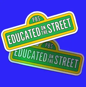 Educated on the Street Sign Die-Cut White Holographic Stickers | Fund PBS Decals | Sesame Street Sign Sticker | Elmo Big Bird Cookie Monster
