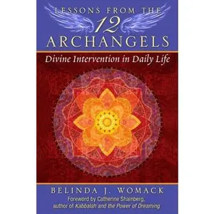 USED-Lessons from the Twelve Archangels: Divine Intervention in Daily Life by Womack, Belinda J. (Paperback)
