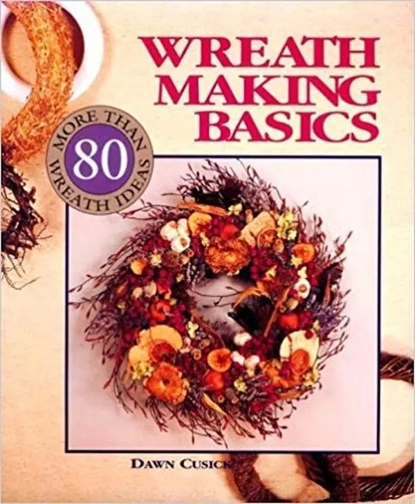 USED-Wreath Making Basics: More Than 80 Wreath Ideas by Dawn Cusick (Hardcover)