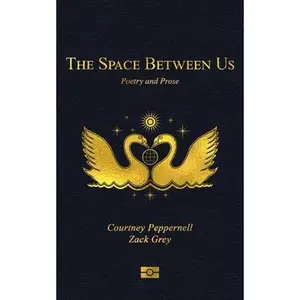 USED-The Space Between Us: Poetry and Prose by Peppernell, Courtney (Paperback)