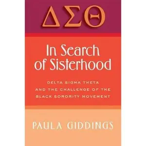 USED-In Search of Sisterhood: Delta SIGMA Theta and the Challenge of the Black Sorority Movement by Giddings, Paula J. (Paperback)