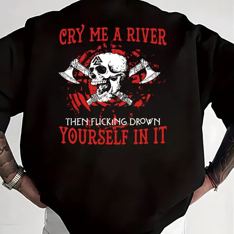 Cry Me A River T-Shirt, Savage Dark Humor Skull Shirt, Offensive Quote Graphic Tee, Biker Outlaw Shirt, Anti Social Edgy Streetwear Tee, Metal Punk Hoodie