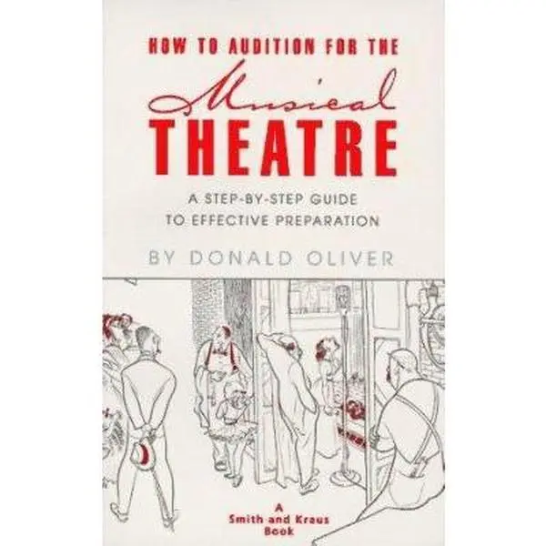 USED-How to Audition for the Musical Theatre: A Step-By-Step Guide to Effective Preparation by Donald Oliver (Paperback)