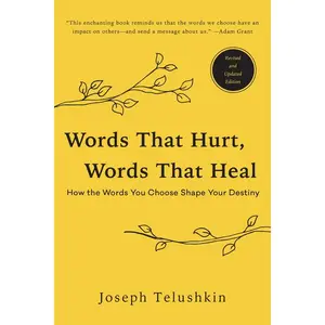 Words That Hurt, Words That Heal, Revised Edition: How the Words You Choose Shape Your Destiny by Joseph Telushkin [Paperback Book]