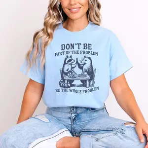 Be The Whole Problem Tshirt, Possum Raccoon Shirt, Funny Meme T Shirt, Vintage Raccoon Graphic Tee, Unhinged Trash Panda Gift, Silly Tshirt