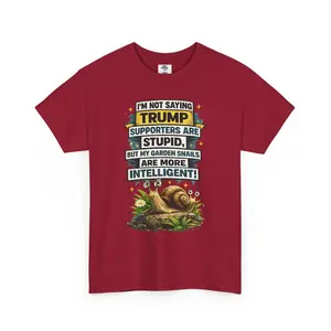 Garden Snails Are More Intelligent Political Satire T Shirt