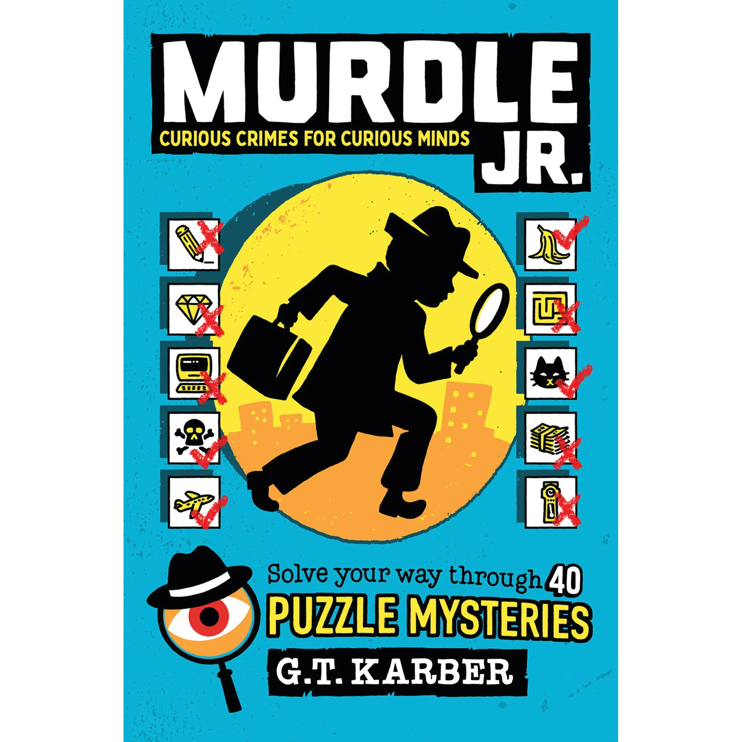 Murdle Jr.: Curious Crimes for Curious Minds by G. T. Karber [Paperback Book]