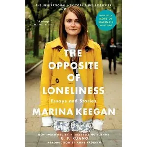 The Opposite of Loneliness: Essays and Stories -- Marina Keegan, Paperback