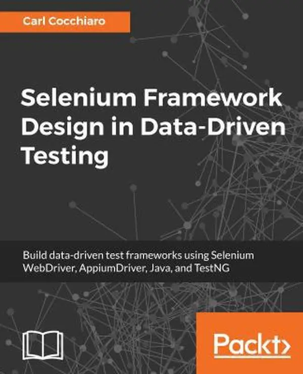 Used Soft Cover Book: Selenium Framework Design in Data-Driven Testing Tutorial - Comprehensive Guide to Design and Build Selenium WebDriver, AppiumDriver, Java, TestNG with D.R.Y. Approaches by Carl Cocchiaro (English)