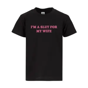 I'm A Slut For My Wife Tee, Redesigned As A Funny Valentine's Day Gift For Husbands Or Dads A Quirky Quote T-Shirt With Playful Humor For Any Occasion