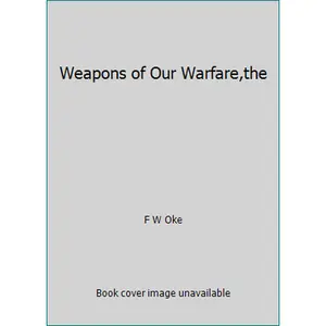 USED-Weapons of Our Warfare,the by F W Oke (Paperback)