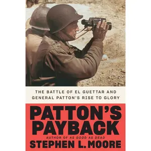 USED-Patton's Payback: The Battle of El Guettar and General Patton's Rise to Glory by Moore, Stephen L. (Hardcover)