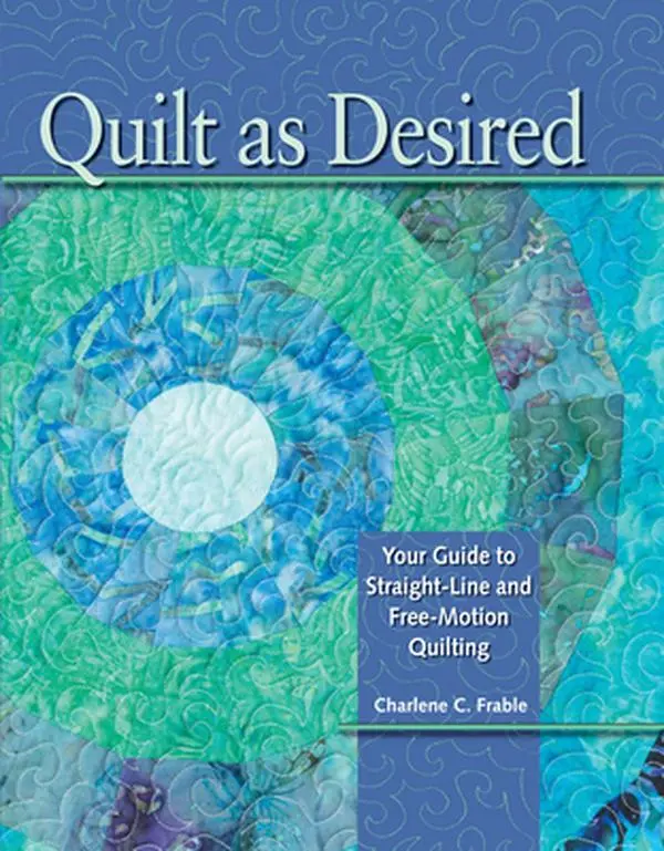 USED Book - Quilt As Desired: Your Guide to Straight-Line and Free-Motion Quilting by Charlene Frable (Hardcover-spiral) - english