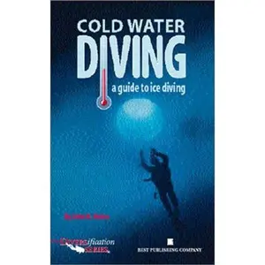 USED-Cold Water Diving: A Guide to Ice Diving (Diversification Series) by John N. Heine (Paperback)