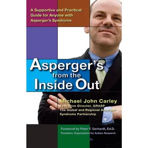 USED-Asperger's from the Inside Out: A Supportive and Practical Guide for Anyone with Asperger's Syndrome by Carley, Michael John (Paperback)